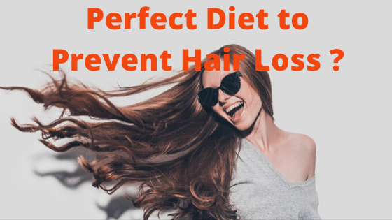 Perfect Diet to Prevent Hair Loss