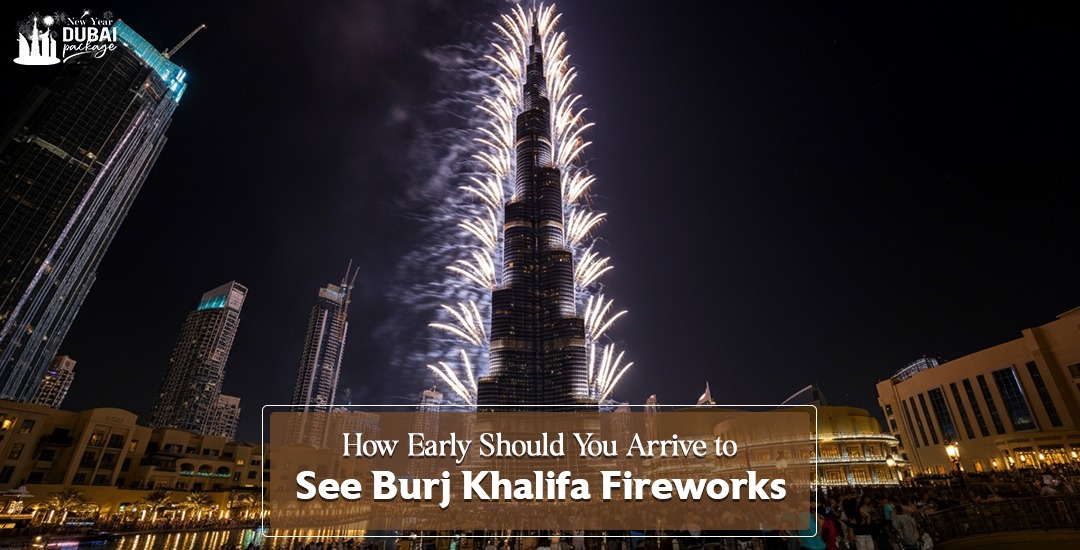 how-early-should-you-arrive-to-see-burj-khalifa-fireworks